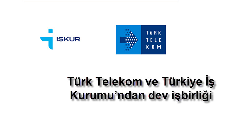 Türk Telekom ve Türkiye İş Kurumu’ndan dev işbirliği